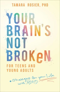 Cover of Your Brain's Not Broken for Teens and Young Adults