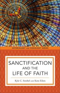 Cover of Sanctification and the Life of Faith
