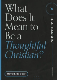 Cover of What Does It Mean to Be a Thoughtful Christian?