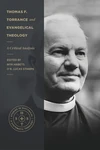 Cover of Thomas F. Torrance and Evangelical Theology