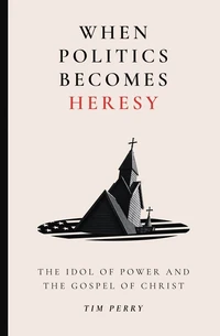Cover of When Politics Becomes Heresy