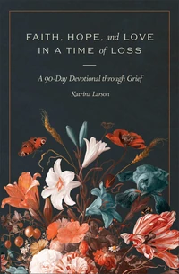 Cover of Faith, Hope, and Love in a Time of Loss