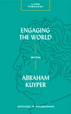 Cover of Engaging the World with Abraham Kuyper