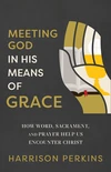 Cover of Meeting God in His Means of Grace
