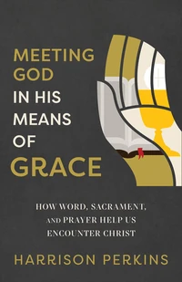 Cover of Meeting God in His Means of Grace