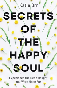 Cover of Secrets of the Happy Soul