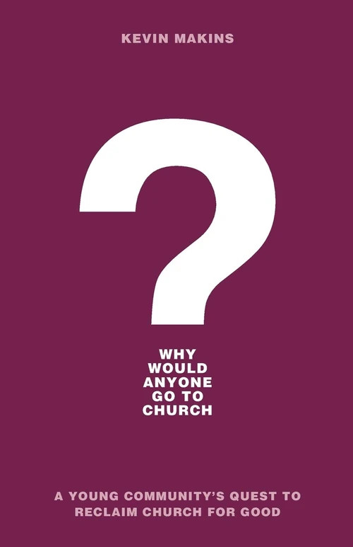 Cover of Why Would Anyone Go to Church?