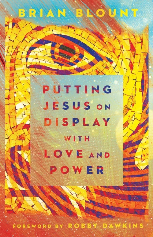 Cover of Putting Jesus on Display with Love and Power