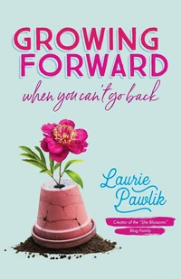 Cover of Growing Forward When You Can't Go Back