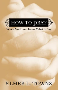 Cover of How to Pray When You Don't Know What to Say