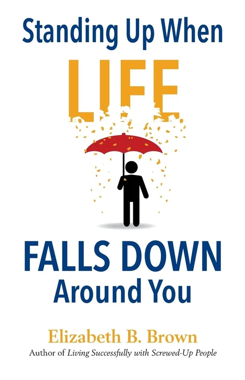 Cover of Standing Up When Life Falls Down Around You