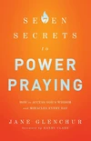 Cover of 7 Secrets to Power Praying