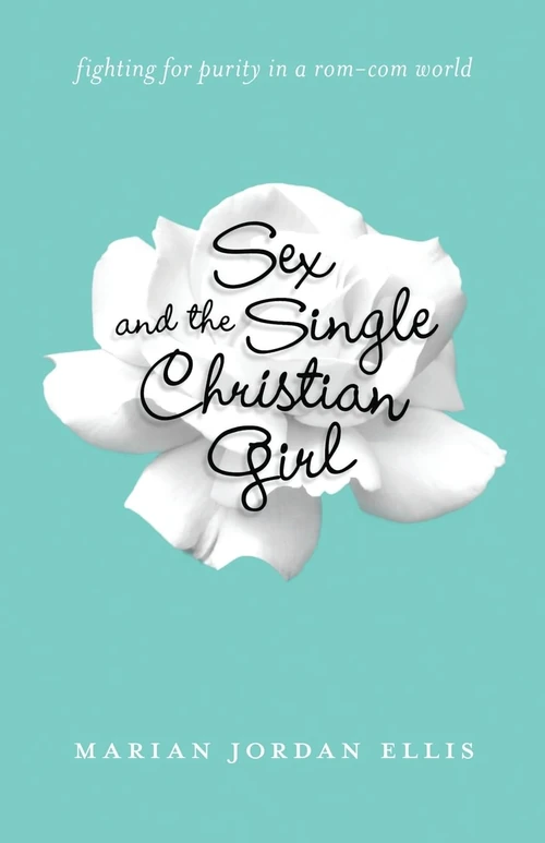 Cover of Sex and the Single Christian Girl