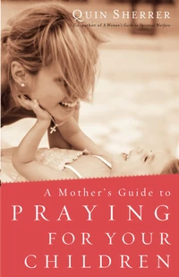 Cover of A Mother's Guide to Praying for Your Children