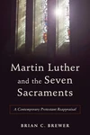Cover of Martin Luther and the Seven Sacraments