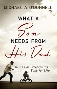 Cover of What a Son Needs from His Dad