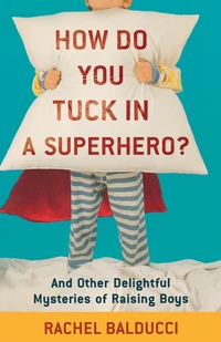 Cover of How Do You Tuck In a Superhero?