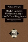Cover of Martin Luther's Understanding of God's Two Kingdoms