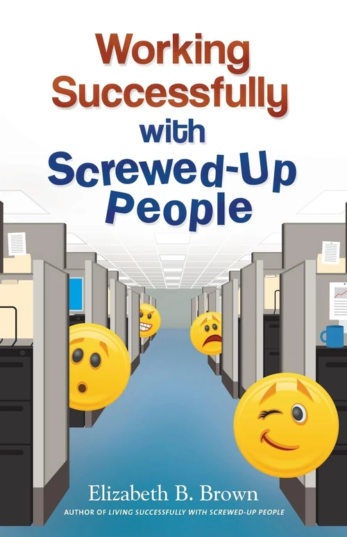 Cover of Working Successfully with Screwed-Up People