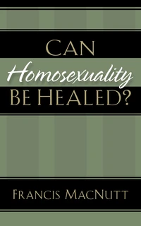 Cover of Can Homosexuality Be Healed?