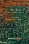 Cover of John Calvin, Refugee Theologian