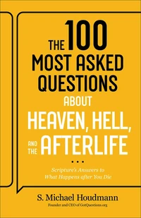 Cover of The 100 Most Asked Questions about Heaven, Hell, and the Afterlife