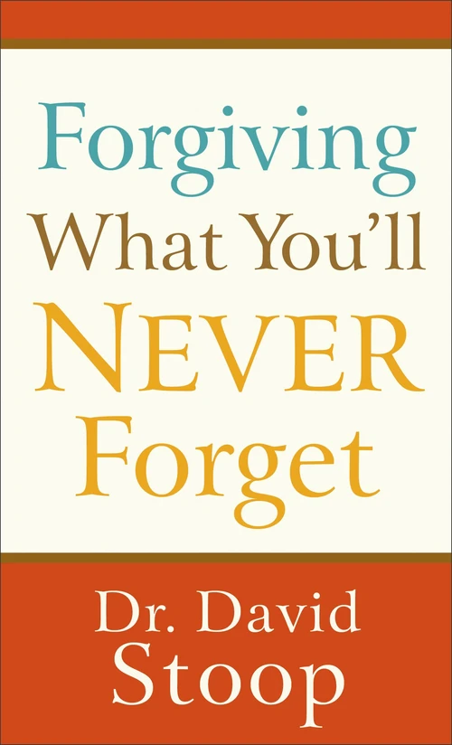 Cover of Forgiving What You'll Never Forget