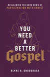 Cover of You Need a Better Gospel