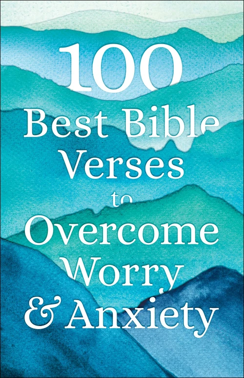 Cover of 100 Best Bible Verses to Overcome Worry and Anxiety