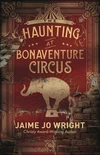 Cover of The Haunting at Bonaventure Circus