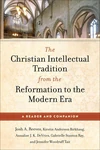 Cover of The Christian Intellectual Tradition from the Reformation to the Modern Era