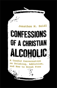 Cover of Confessions of a Christian Alcoholic
