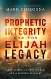 Cover of Prophetic Integrity and the Elijah Legacy
