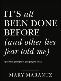 Cover of It's All Been Done Before (and Other Lies Fear Told Me)