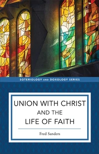Cover of Union with Christ and the Life of Faith