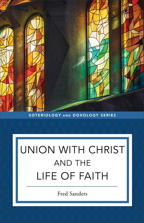 Cover of Union with Christ and the Life of Faith