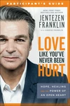 Cover of Love Like You've Never Been Hurt Participant's Guide