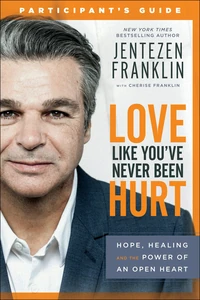 Cover of Love Like You've Never Been Hurt Participant's Guide