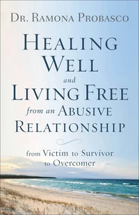 Cover of Healing Well and Living Free from an Abusive Relationship