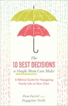 Cover of The 10 Best Decisions a Single Mom Can Make