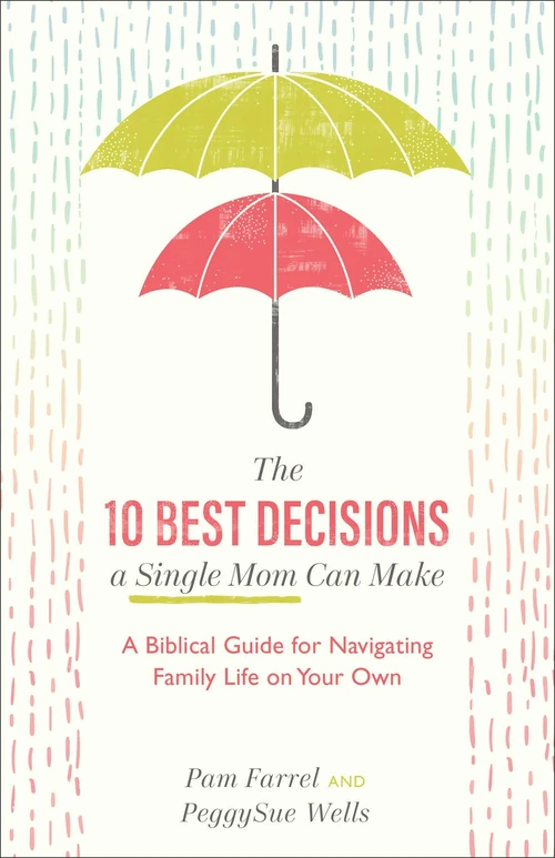 Cover of The 10 Best Decisions a Single Mom Can Make