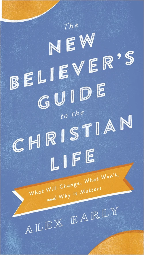 Cover of The New Believer's Guide to the Christian Life