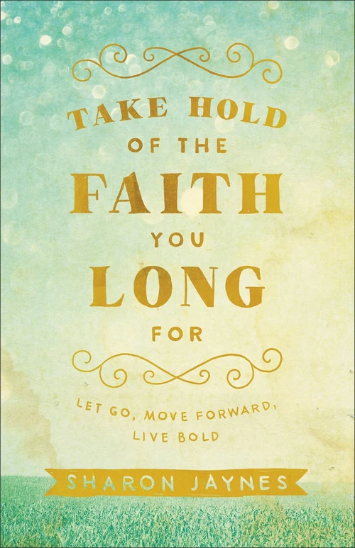 Cover of Take Hold of the Faith You Long For