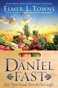 Cover of The Daniel Fast for Spiritual Breakthrough