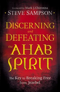 Cover of Discerning and Defeating the Ahab Spirit