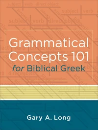 Cover of Grammatical Concepts 101 for Biblical Greek