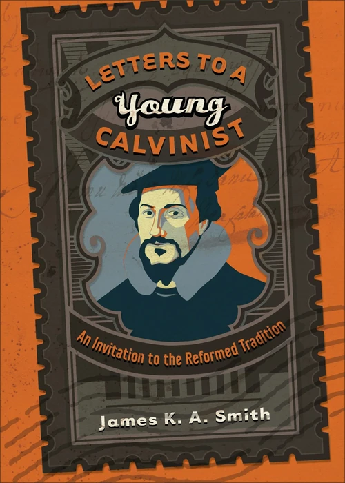 Cover of Letters to a Young Calvinist