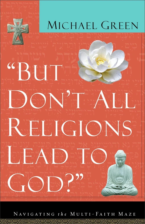 Cover of But Don't All Religions Lead to God?