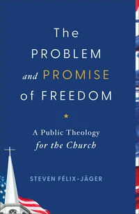 Cover of The Problem and Promise of Freedom