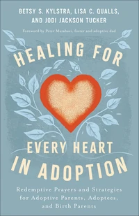 Cover of Healing for Every Heart in Adoption